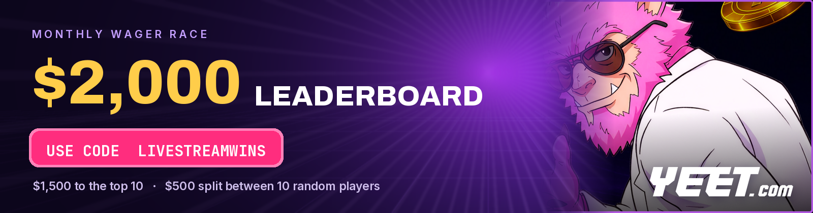 $2,000 monthly wager leaderboard. Use code LIVESTREAMWINS at YEET.